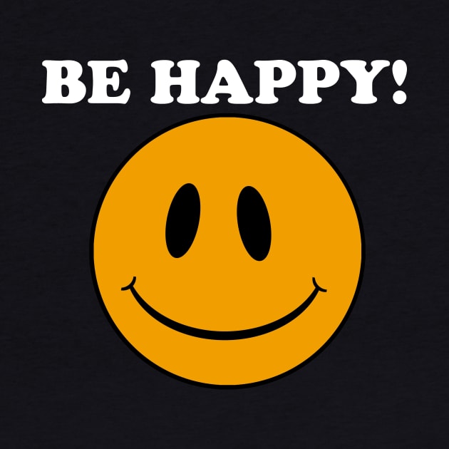 Smiley Face.... Be Happy!! (dark) by FunkyMonkeyShirts